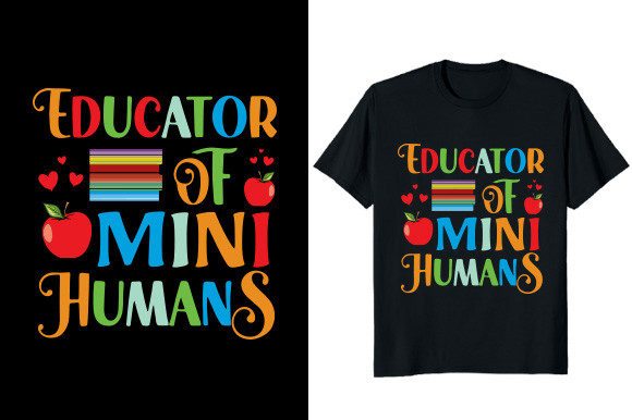 Educator of Mini Humans: Graphics for T-Shirt Designs