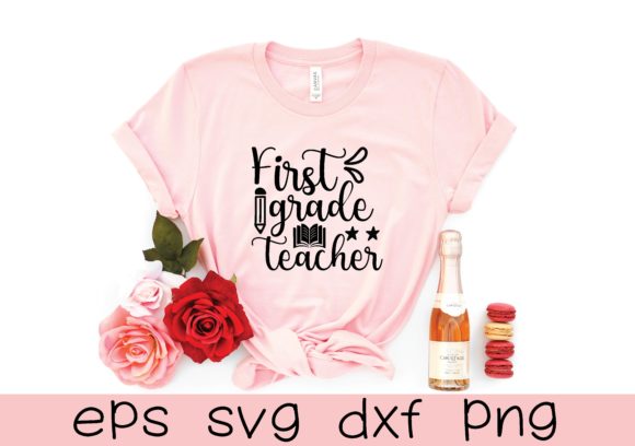 First Grade Teacher SVG: Graphics for T-Shirt Designs