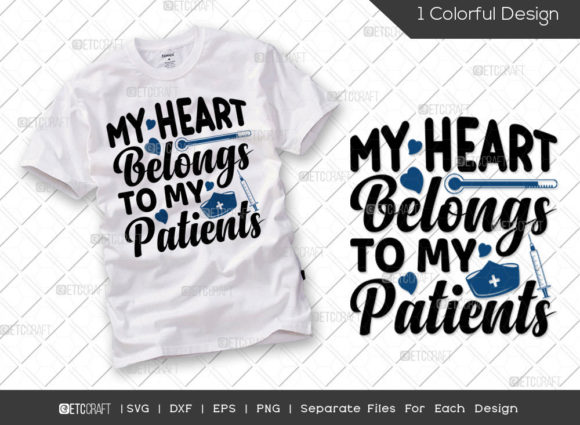Graphics for T-Shirt Designs: My Heart Belongs to My Patients SVG Cut