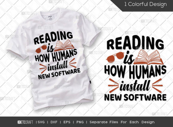 Reading is How Humans Install New Softwa Graphics for T-Shirt Designs