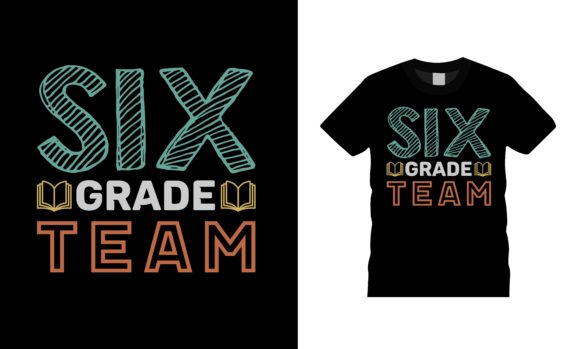 Six Grade Team Teachers Day T-shirt Graphics