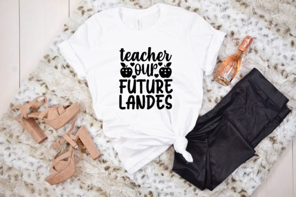 Teacher Our Future Landes: Graphics for T-Shirt Designs