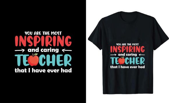 You Are the Most Inspiring and Caring: T-Shirt Designs & Graphics